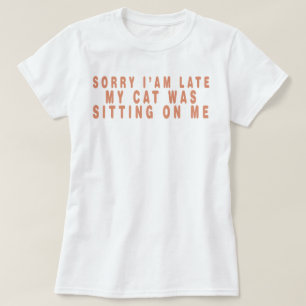 Förlåt att jag inte kunde ha Sitta på mig... rolig T Shirt