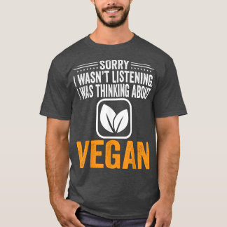 Förlåt att jag inte lyssnade, jag tänkte på Vegan T Shirt