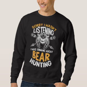 Förlåt att jag inte lyssnade på Bear Hunti Lång Ärmad Tröja