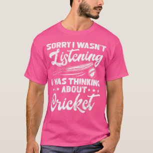 Förlåt att jag inte lyssnade på Cric. T Shirt