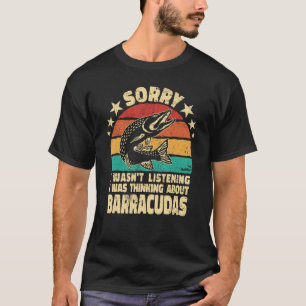 Förlåt att jag inte lyssnade på Cuda barracudas re T Shirt