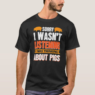 Förlåt att jag inte lyssnade på Grisar T Shirt