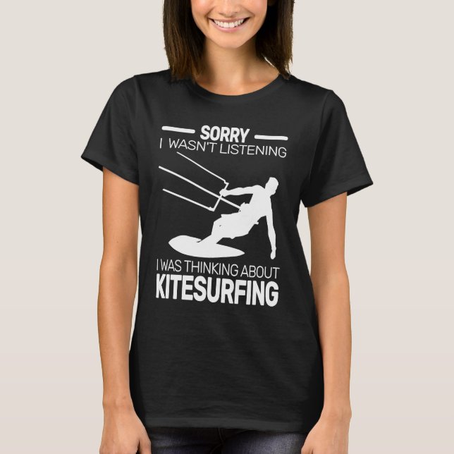 Förlåt att jag inte lyssnade på Kitesurf Kiteboard T Shirt (Framsida)