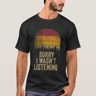 Förlåt att jag inte lyssnade på mig och sa Retro J T Shirt