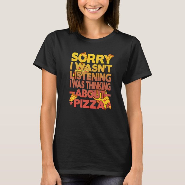 Förlåt att jag inte lyssnade på Pizz. T Shirt (Framsida)