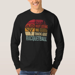 Förlåt att jag inte lyssnade på racquetball vintag t shirt