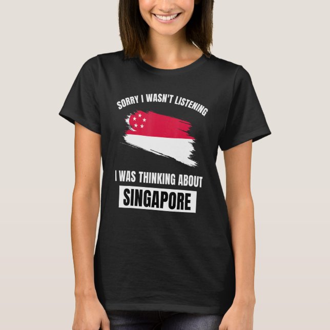 Förlåt att jag inte lyssnade på Singapores tankar T Shirt (Framsida)