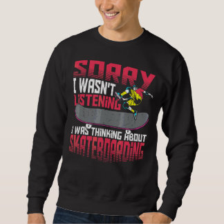 Förlåt att jag inte lyssnade på Skateboard Lång Ärmad Tröja