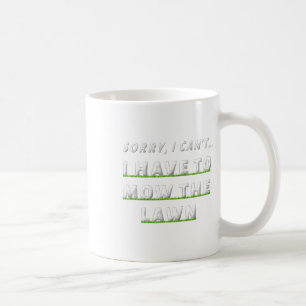Förlåt att jag kan #39;jag behöver inte göra Gräsm Kaffemugg