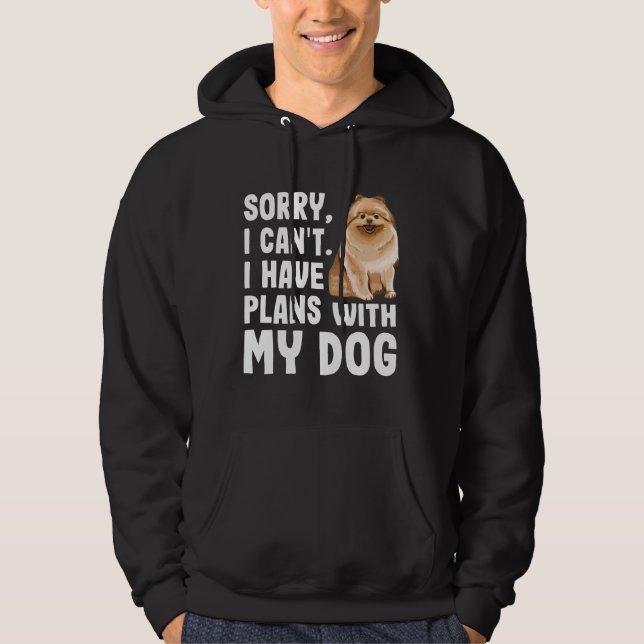 Förlåt att jag kan ha planer med min pommern Hund Hoodie (Framsida)