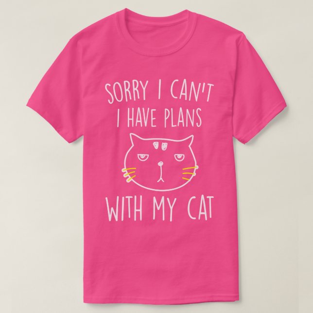 Förlåt att jag kan ha planer med mitt katt t shirt (Design framsida)