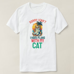 Förlåt att jag kan ha planer med mitt katt t shirt