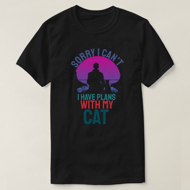 Förlåt att jag kan ha planer med mitt katt t shirt (Design framsida)