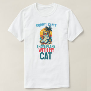 Förlåt att jag kan ha planer med mitt katt t shirt