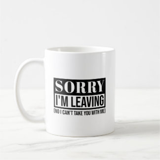 Förlåt att jag Lämnar - Lustigt Sarcastic Quote De Kaffemugg