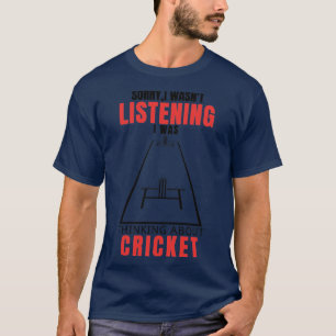 Förlåt att jag lyssnade på när jag tänkte på crick t shirt