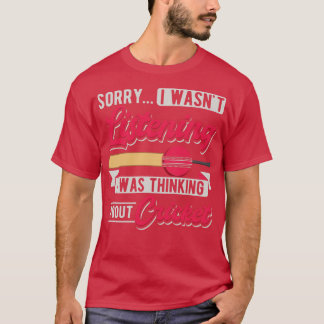 Förlåt att jag lyssnade på när jag tänkte på Crick T Shirt