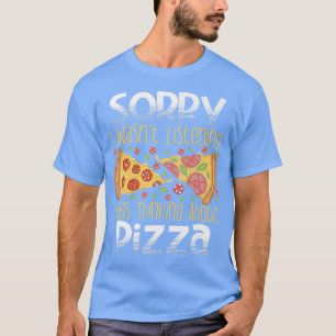 Förlåt att jag lyssnade på Pizza T Shirt