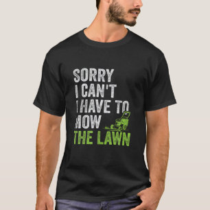 Förlåt att jag måste göra Gräsmatta.. T Shirt