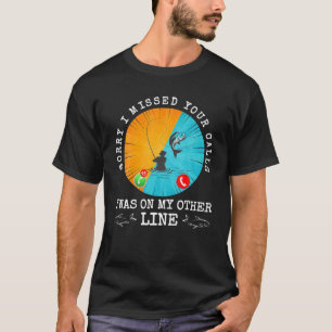 Förlåt att jag missade dina samtal. t shirt