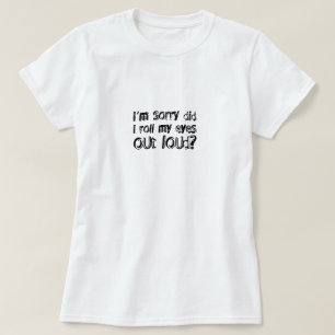 Förlåt att jag rullade upp ögon högt t shirt