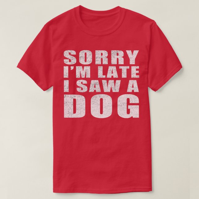 Förlåt att jag såg en Hund sent T Shirt (Design framsida)
