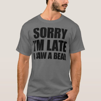 Förlåt att jag såg ett björn sent t shirt