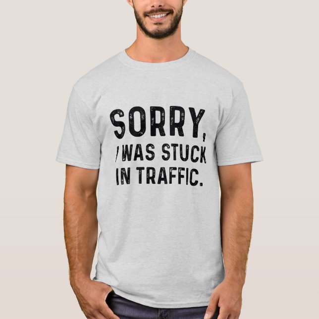 Förlåt att jag satt i trafik t shirt (Framsida)