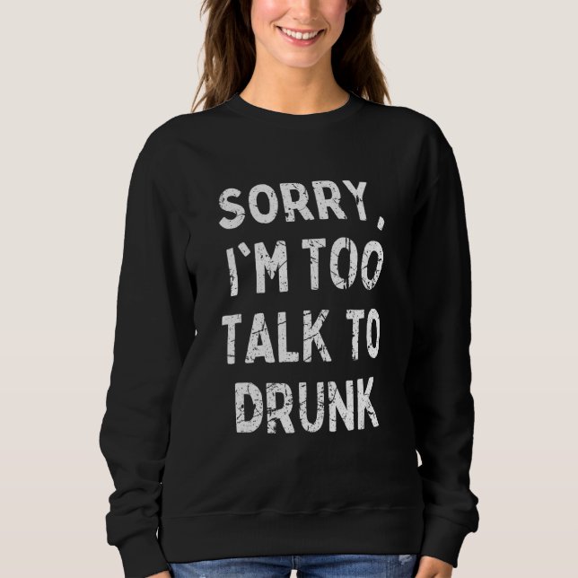 Förlåt att jag ska prata med Drunk Sarcastic Drink T Shirt (Framsida)