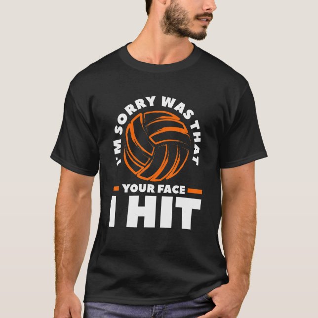 Förlåt att jag Slå volleyboll i Ansikte T Shirt (Framsida)