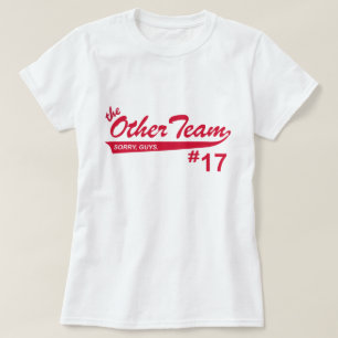 Förlåt att jag spelar för det andra teamet. t shirt