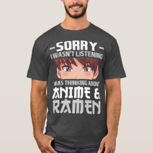 Förlåt att jag tänkte på Anime & Ramen Anime 283 T Shirt