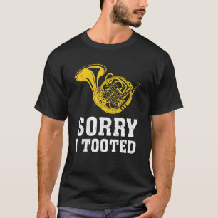 Förlåt att jag tog Marching Band Fransk Horn T Shirt