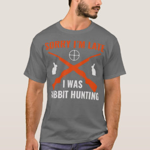 Förlåt att jag var sen jag var kanin som jagade ka t shirt