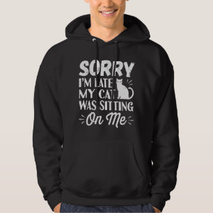 Förlåt att jag var sen Sitta på mig. Hoodie