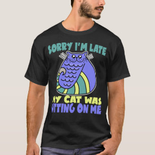 Förlåt att jag var sen Sitta på mig. T Shirt