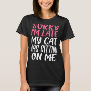 Förlåt att jag var Sitta på mig sen. T Shirt