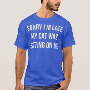 Förlåt att jag var Sitta på mig sen. T Shirt