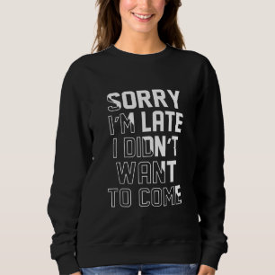 Förlåt att jag ville ha Kom för sent T Shirt