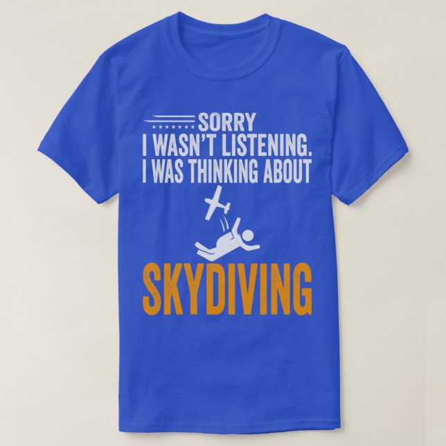 Förlåt att jag Wasnx27t lyssnade på Skydivin T Shirt (Design framsida)