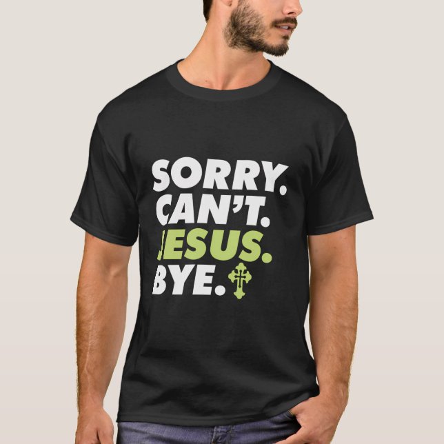 Förlåt att Jesus hej Religiösa Christian Believer T Shirt (Framsida)