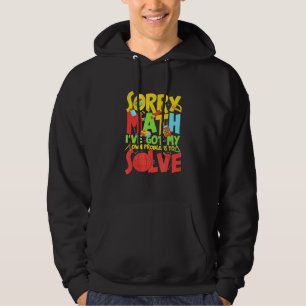 Förlåt att Math Ive Har mina egna problem att lösa Hoodie