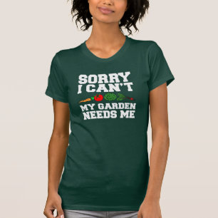 Förlåt att min Garden behöver mig T Shirt