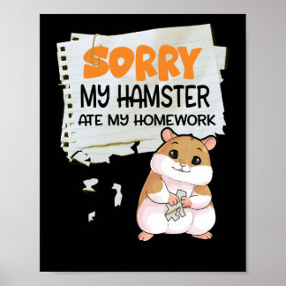 Förlåt att min Hamster gjorde min hemläxelärarskol Poster