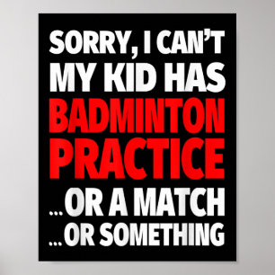 Förlåt att min Kid har badminton-praxis eller en m Poster