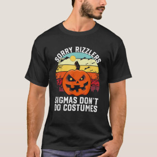 Förlåt att Rizzlers Sigmas inte gör Costumes Vinta T Shirt