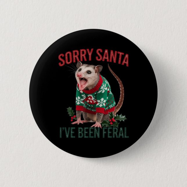 Förlåt att Santa Ive har varit Feral Funny Feral O Knapp (Framsida)