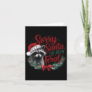 Förlåt att Santa jag har varit Feral Funny Raccoon Kort