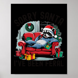 Förlåt att Santa jag har varit Feral Funny Raccoon Poster