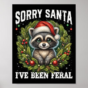 Förlåt att Santa jag har varit Feral Funny Raccoon Poster